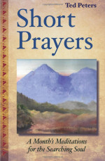 Short Prayers: A Month’s Meditations for the Searching Soul