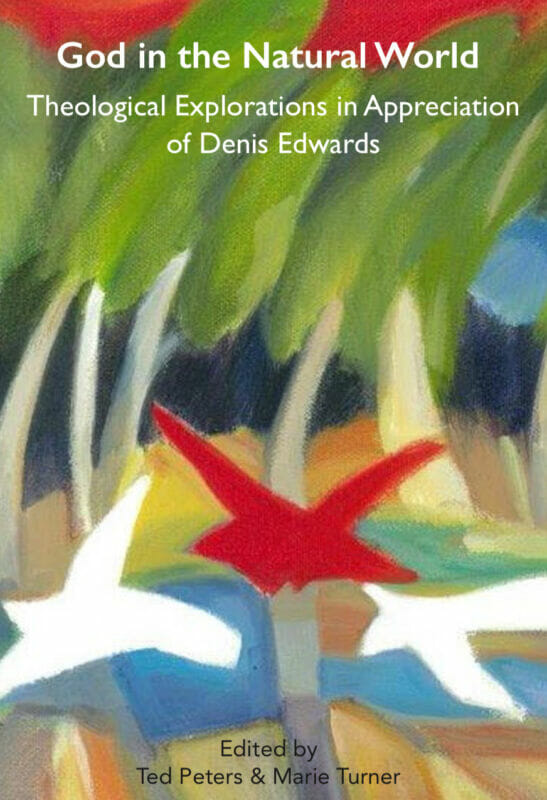 God in the Natural World: Theological Explorations in Appreciation for Denis Edwards