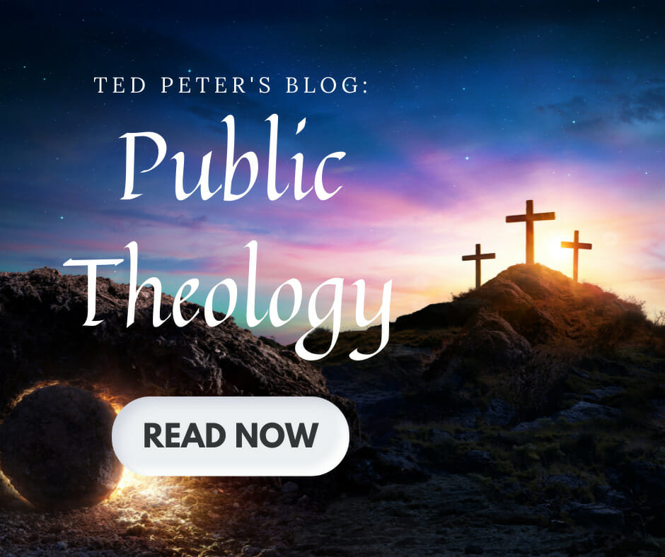 Ted Peter's Blog Public Theology